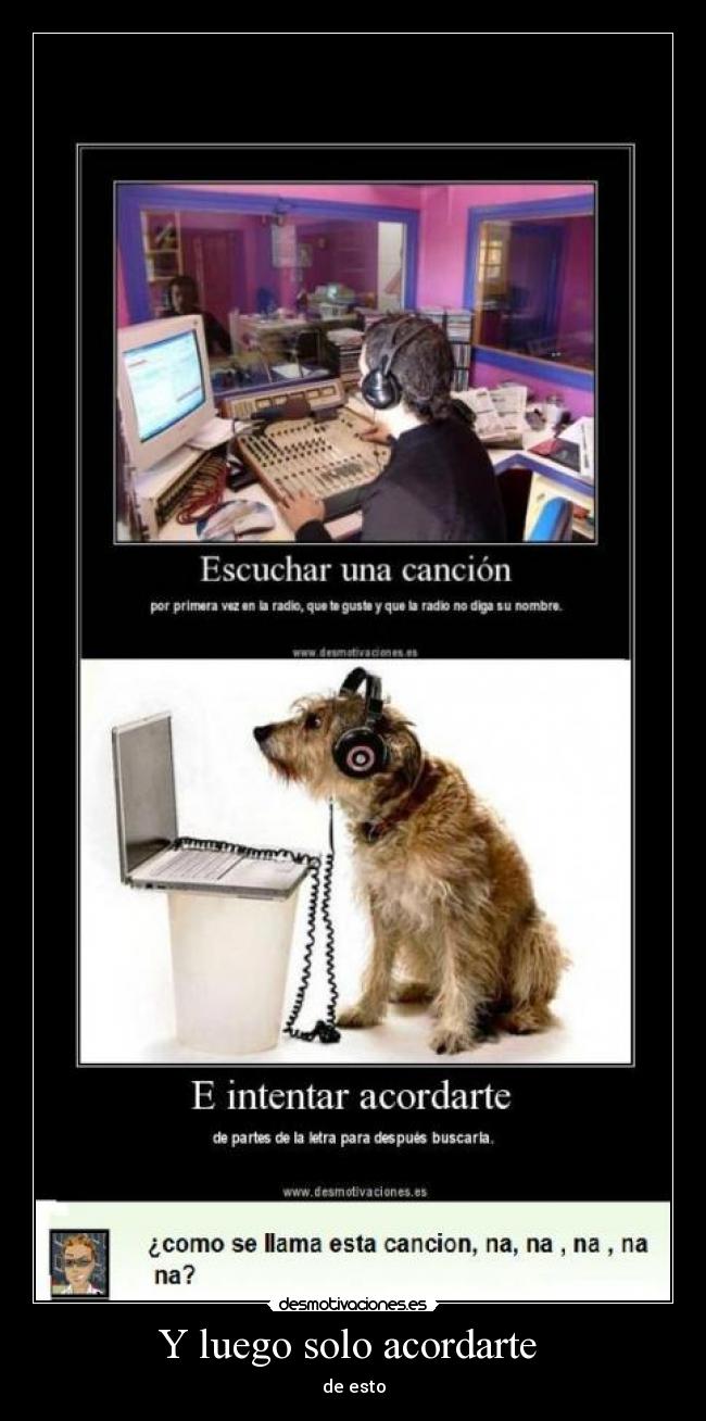 Y luego solo acordarte - de esto