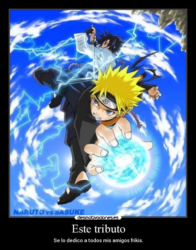 Este tributo - Se lo dedico a todos mis amigos frikis.