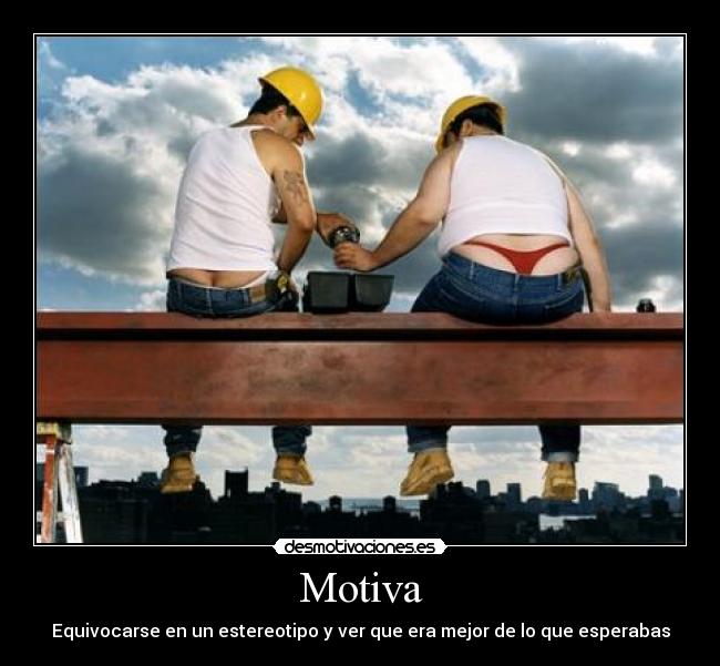 Motiva - Equivocarse en un estereotipo y ver que era mejor de lo que esperabas