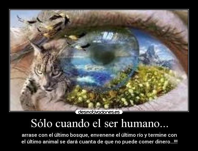 Sólo cuando el ser humano... - 