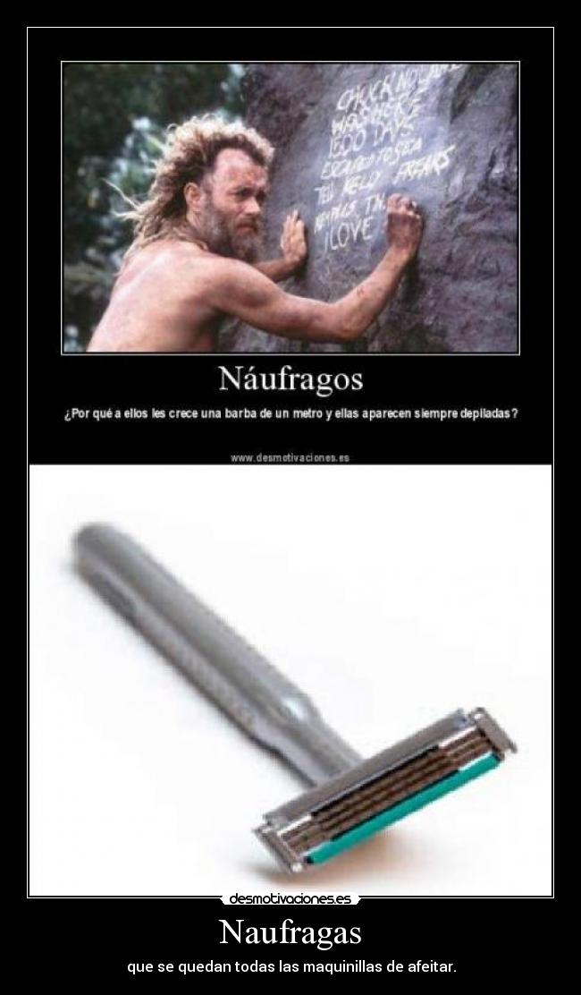 Naufragas - que se quedan todas las maquinillas de afeitar.