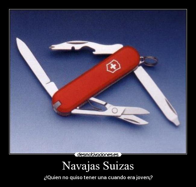 Navajas Suizas - ¿!Quien no quiso tener una cuando era joven¡?