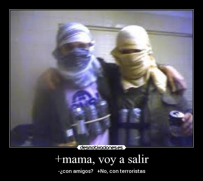 +mama, voy a salir -