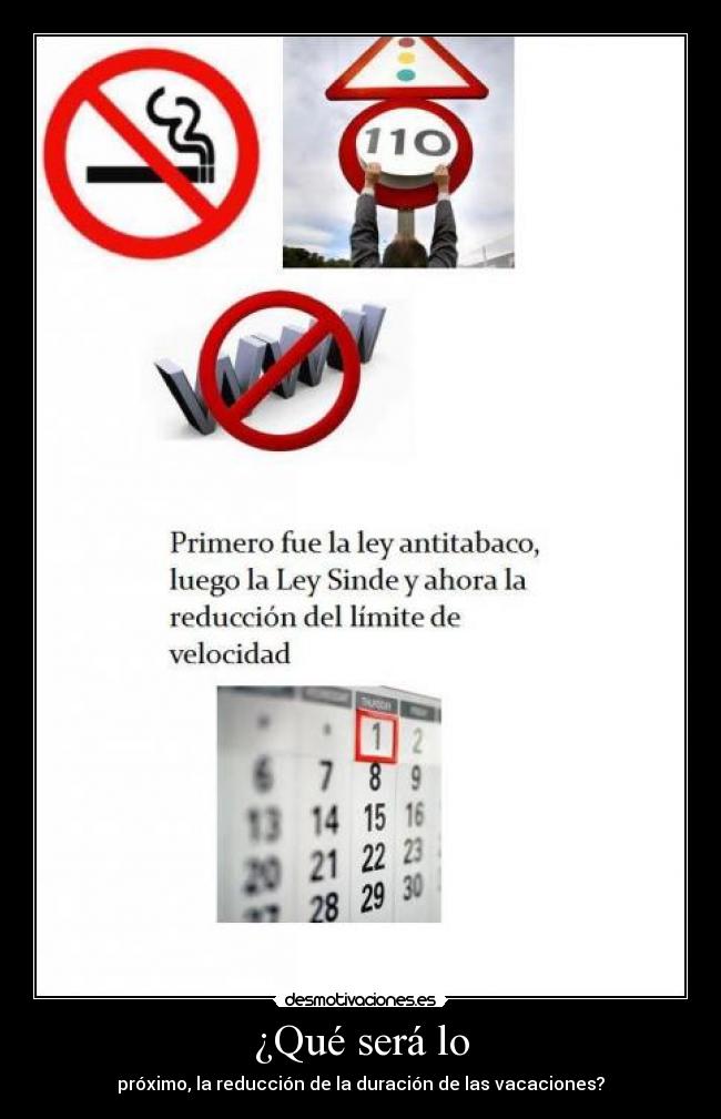 ¿Qué será lo - próximo, la reducción de la duración de las vacaciones?