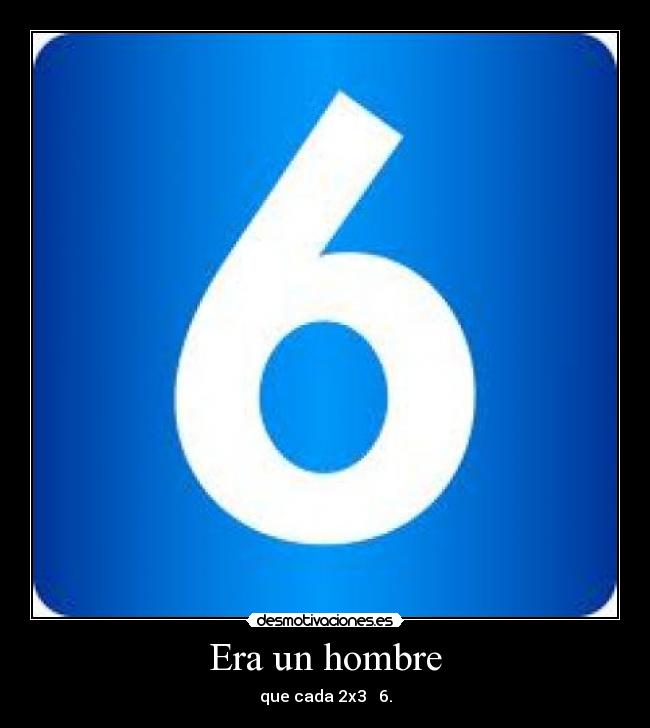 Era un hombre - que cada 2x3 6.