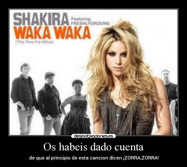 Os habeis dado cuenta - de que al principio de esta cancion dicen ¡ZORRA,ZORRA!