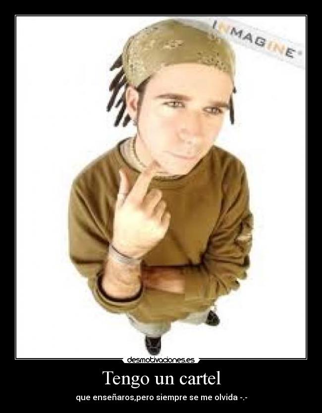 Tengo un cartel - que enseñaros,pero siempre se me olvida -.-