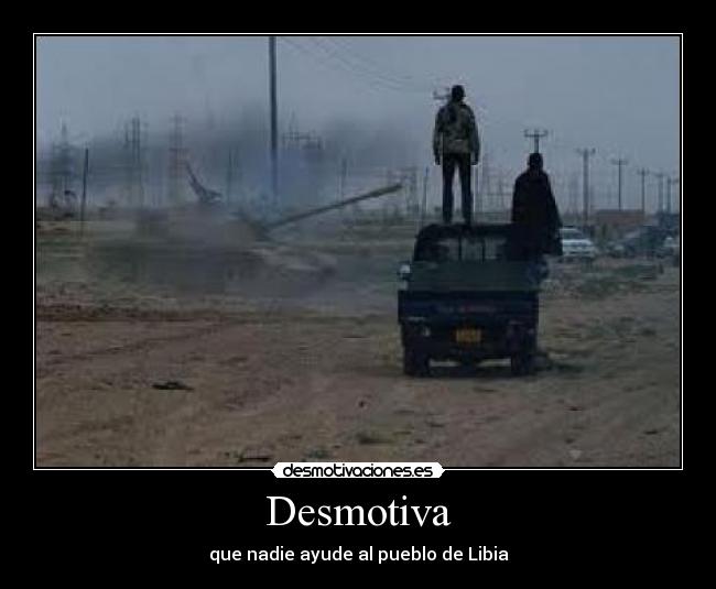 Desmotiva - que nadie ayude al pueblo de Libia