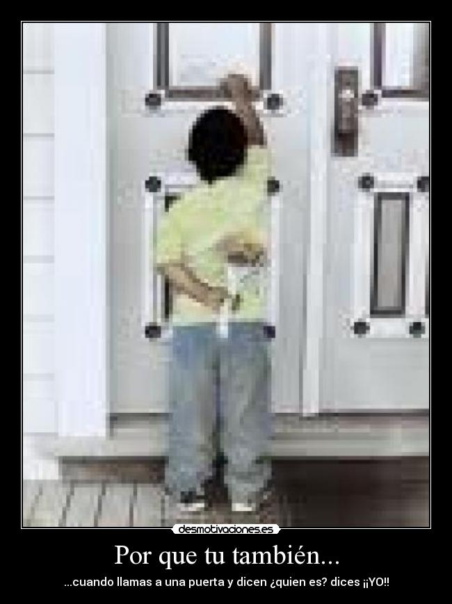 Por que tu también... -