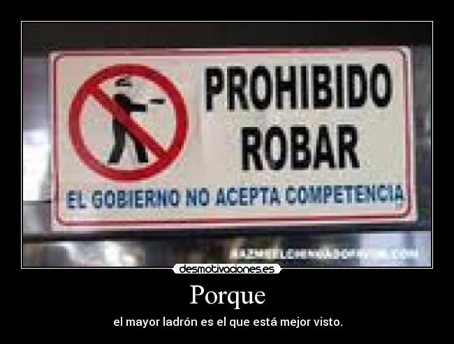 Porque - el mayor ladrón es el que está mejor visto.