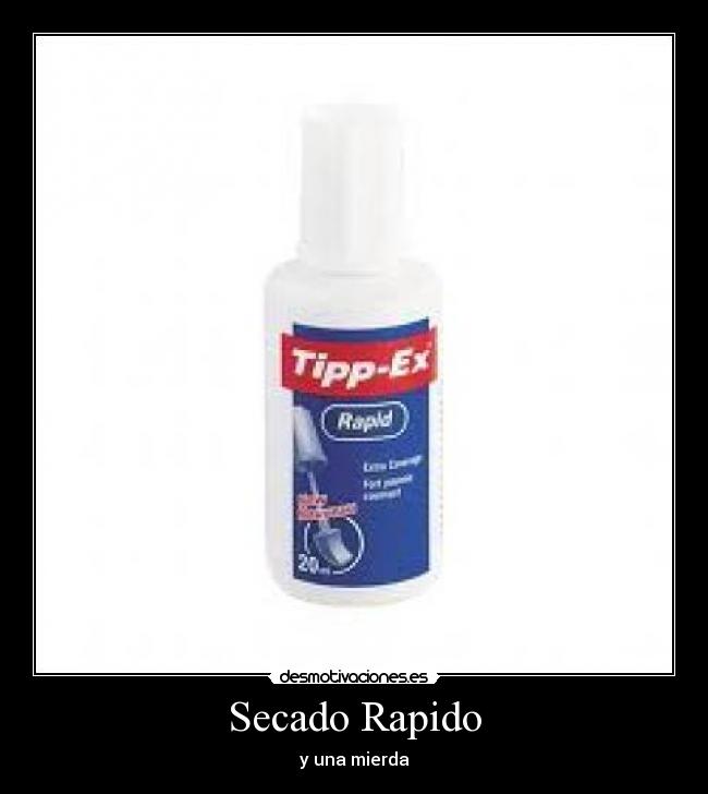 Secado Rapido - y una mierda