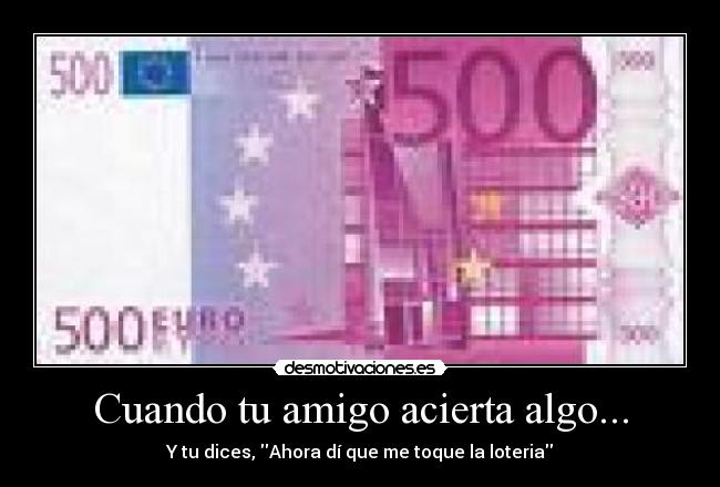 Cuando tu amigo acierta algo... -