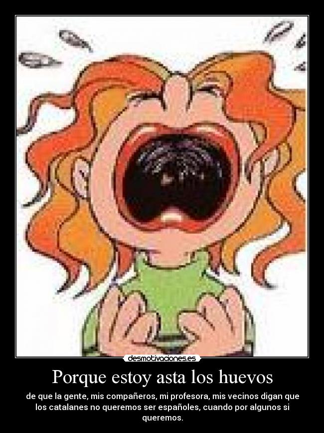 Porque estoy asta los huevos - 