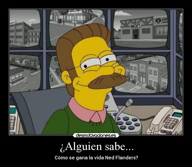 ¿Alguien sabe... - Cómo se gana la vida Ned Flanders?