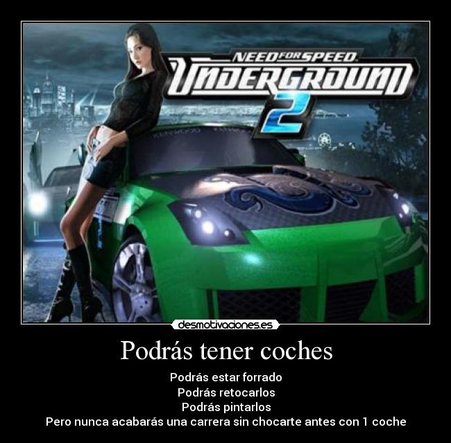 Podrás tener coches -