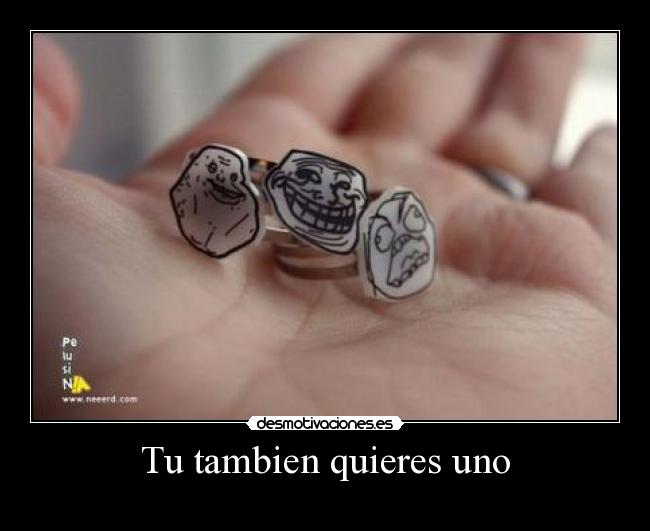 Tu tambien quieres uno - 