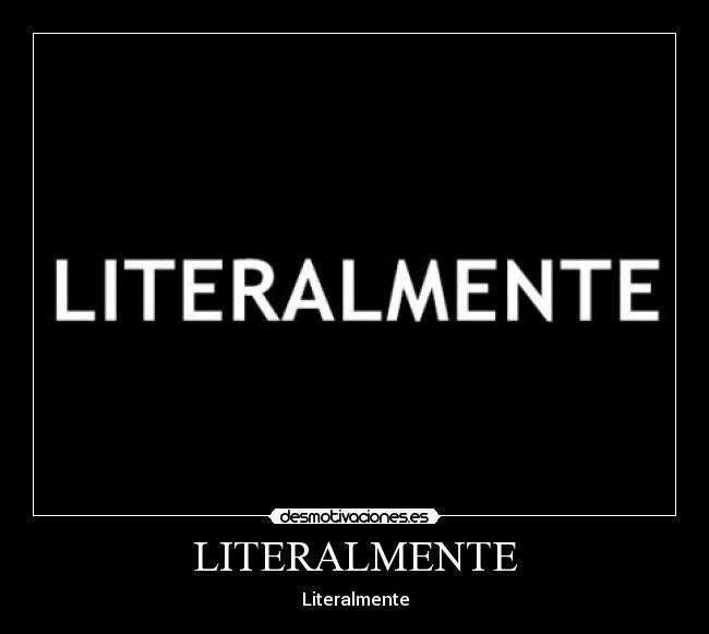 LITERALMENTE -