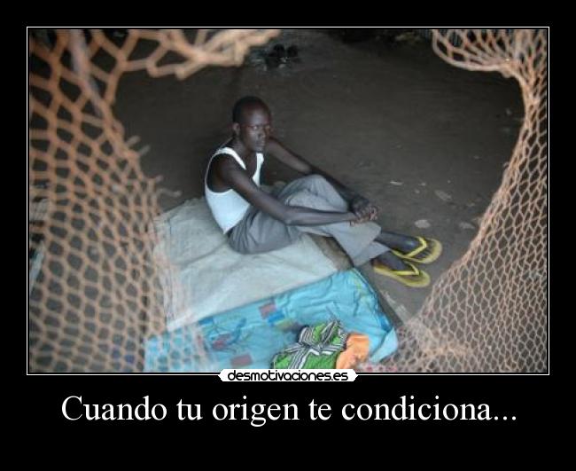 Cuando tu origen te condiciona... - 