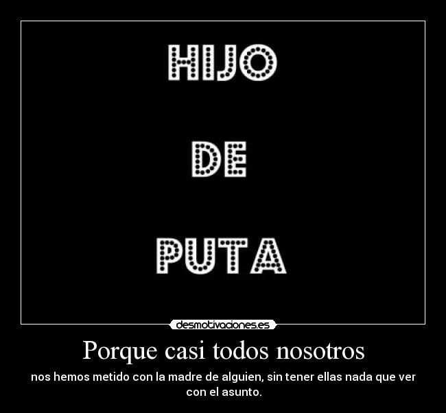 Porque casi todos nosotros - 