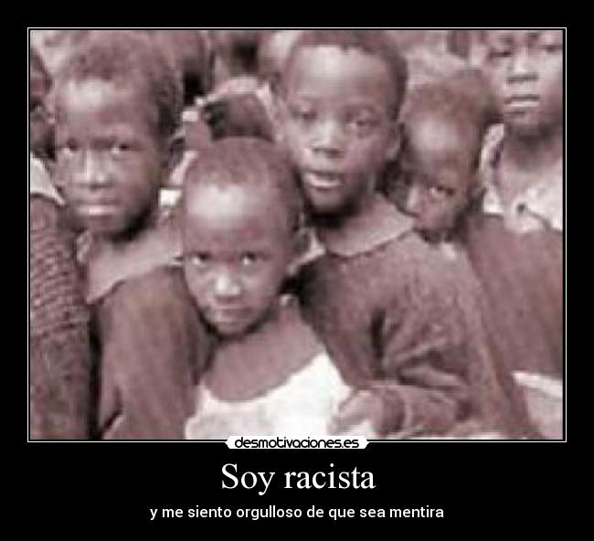 Soy racista - 