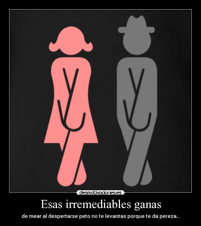 Esas irremediables ganas -