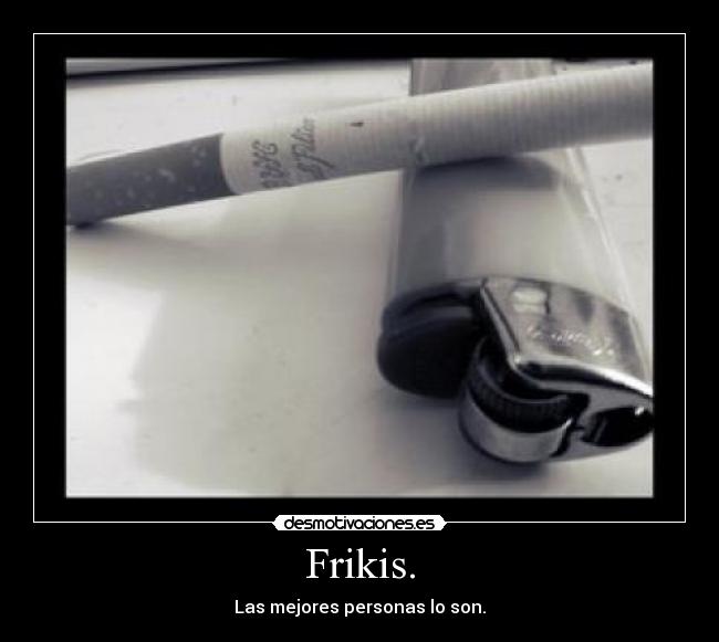 Frikis. -