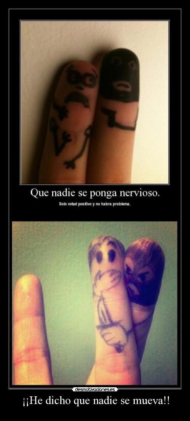 ¡¡He dicho que nadie se mueva!! - 