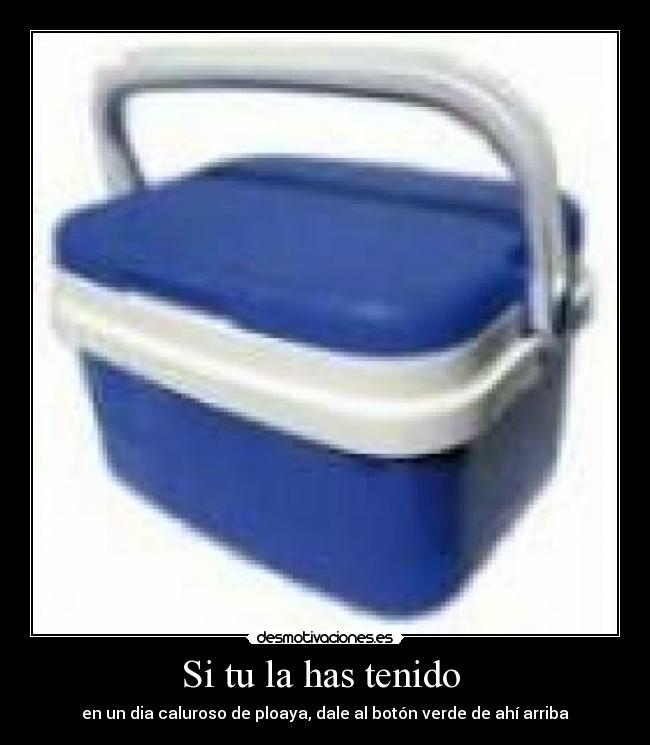 Si tu la has tenido  - 