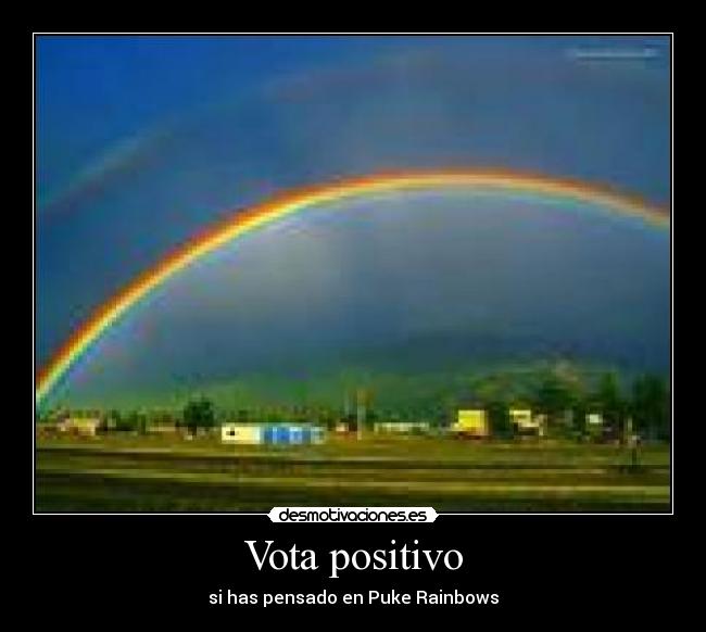 Vota positivo - si has pensado en Puke Rainbows