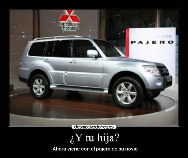 ¿Y tu hija? - -Ahora viene con el pajero de su novio