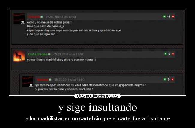 y sige insultando - a los madrilistas en un cartel sin que el cartel fuera insultante