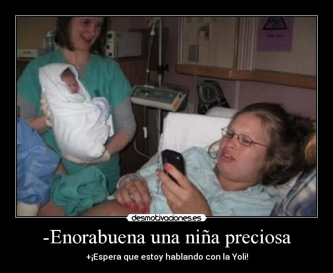 -Enorabuena una niña preciosa -