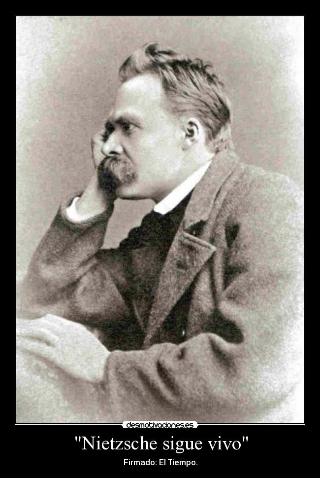 Nietzsche sigue vivo -