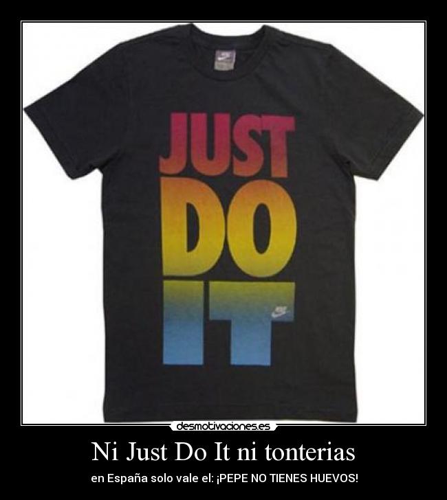 Ni Just Do It ni tonterias - 