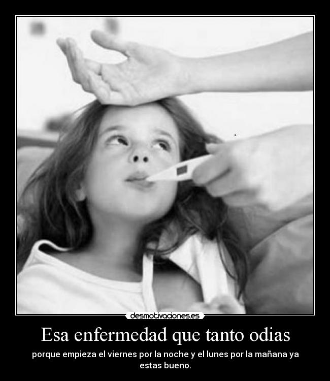 Esa enfermedad que tanto odias -