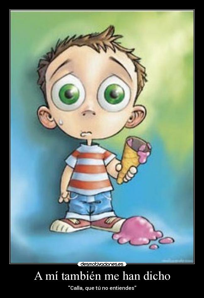 A mí también me han dicho -