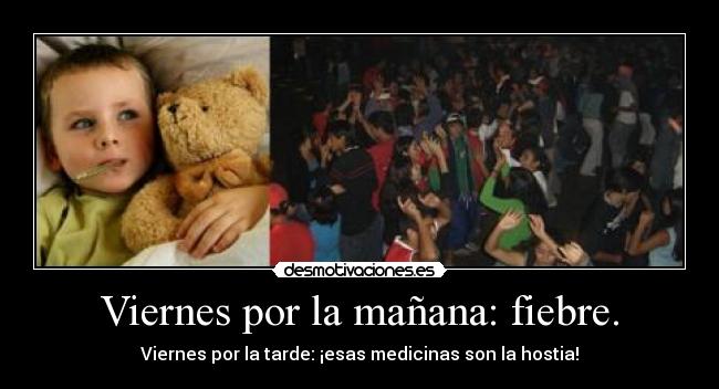 Viernes por la mañana: fiebre. - 