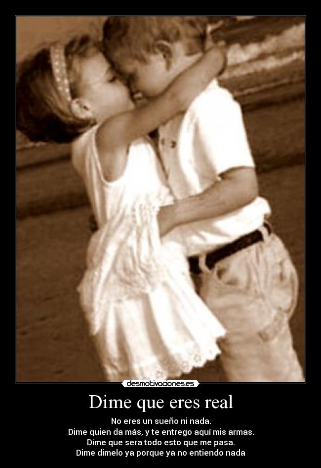 Dime que eres real -