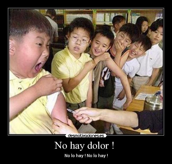 No hay dolor ! -