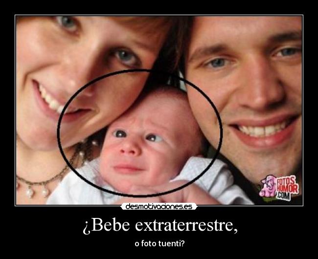 ¿Bebe extraterrestre, Desmotivaciones