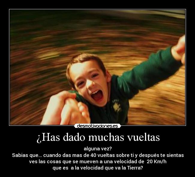 ¿Has dado muchas vueltas - 