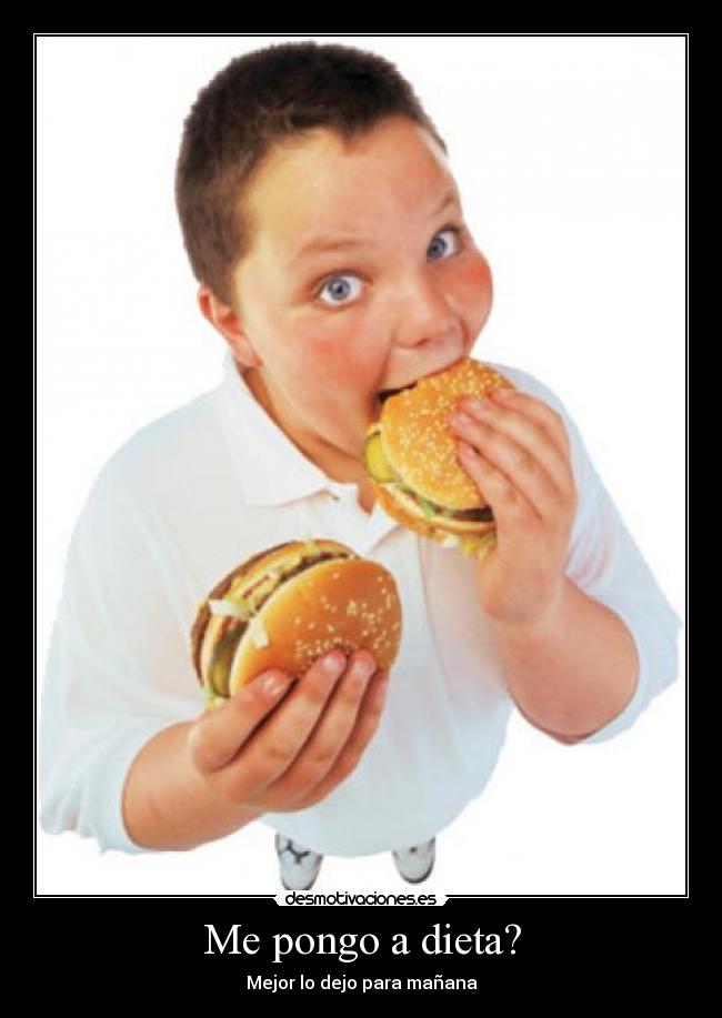 Me pongo a dieta? - Mejor lo dejo para mañana