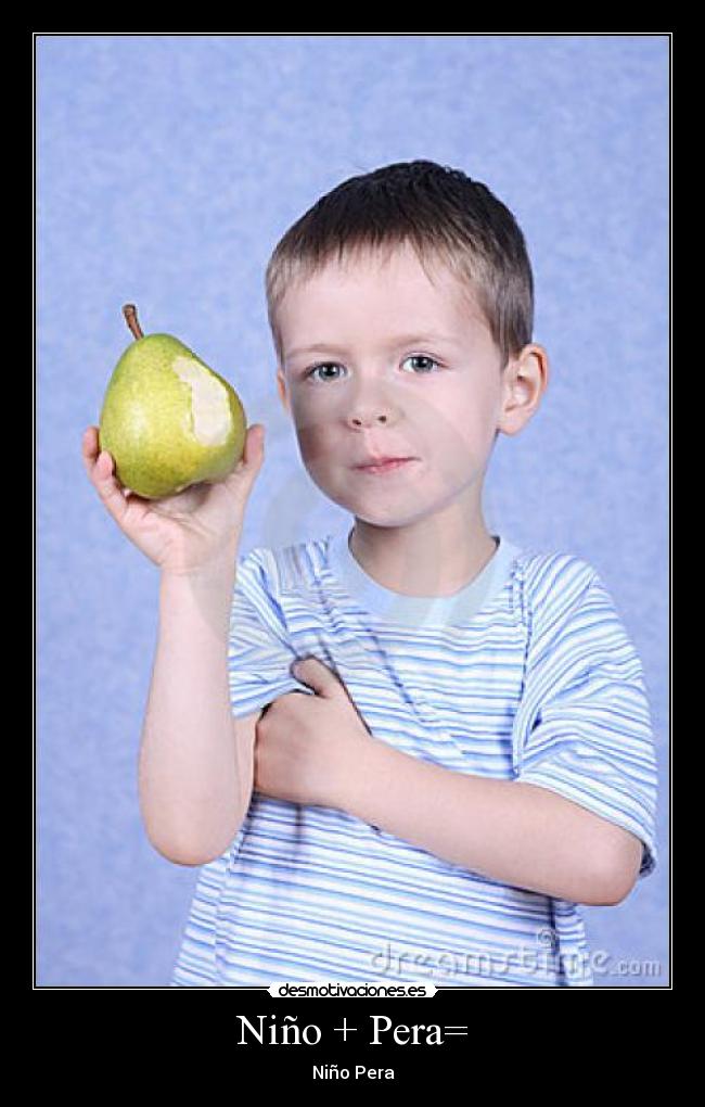 Niño + Pera= - 