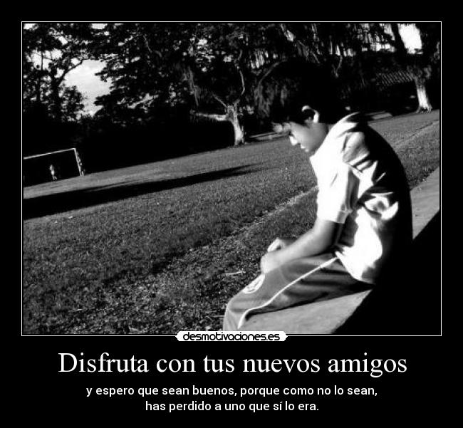 Disfruta con tus nuevos amigos -