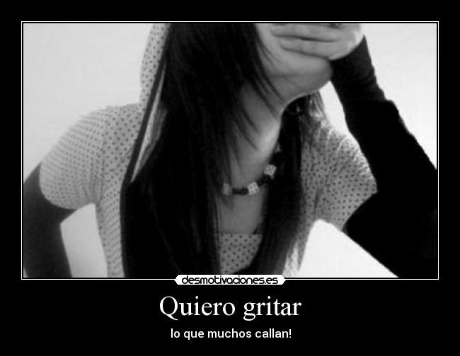 Quiero gritar -