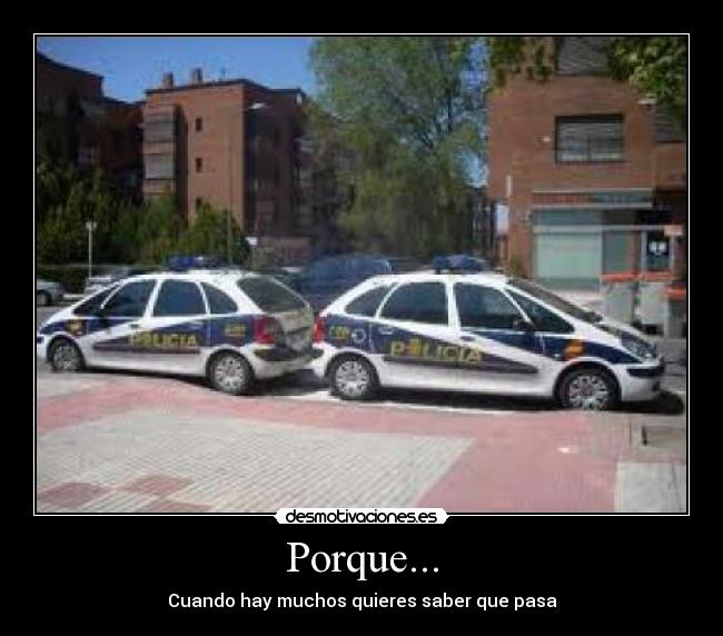 Porque... - Cuando hay muchos quieres saber que pasa