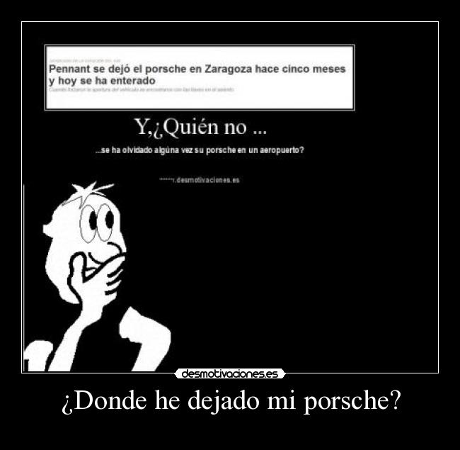 ¿Donde he dejado mi porsche? -