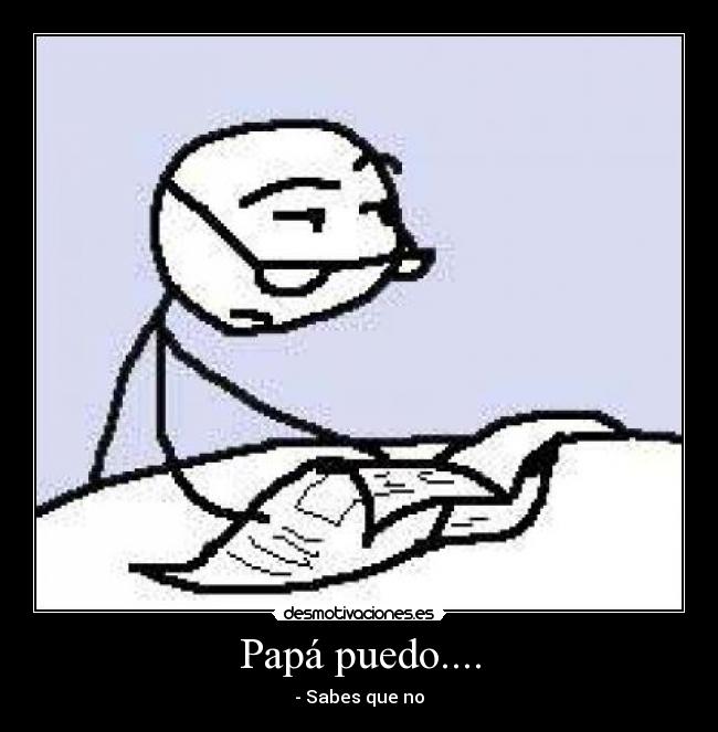 Papá puedo.... -
