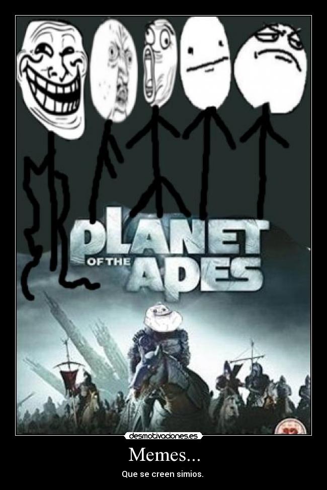 Memes... - Que se creen simios. 