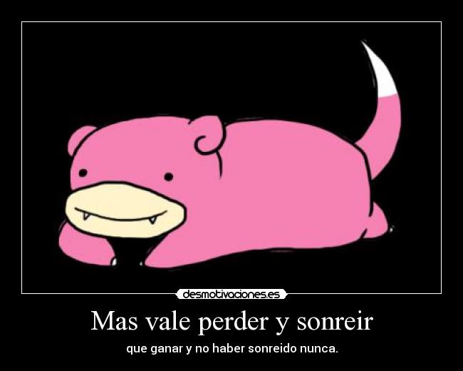 Mas vale perder y sonreir -